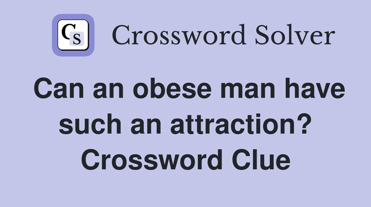 Can an obese man have such an attraction? Crossword Clue