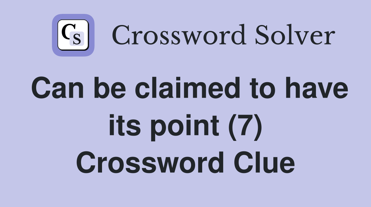 Can be claimed to have its point (7) Crossword Clue