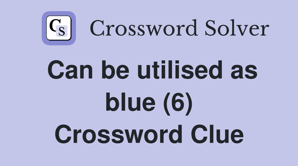 Can be utilised as blue (6) Crossword Clue