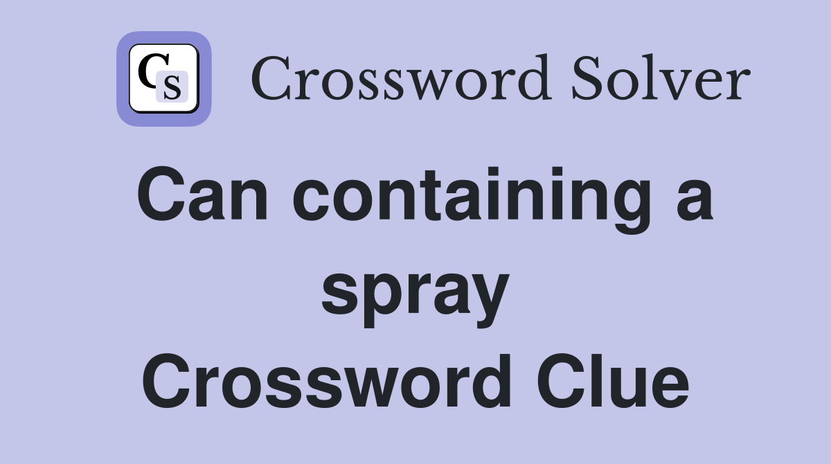 Can containing a spray Crossword Clue