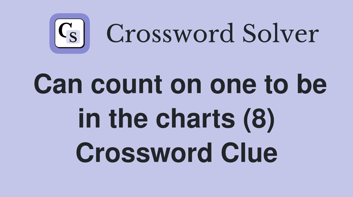 Can count on one to be in the charts (8) Crossword Clue
