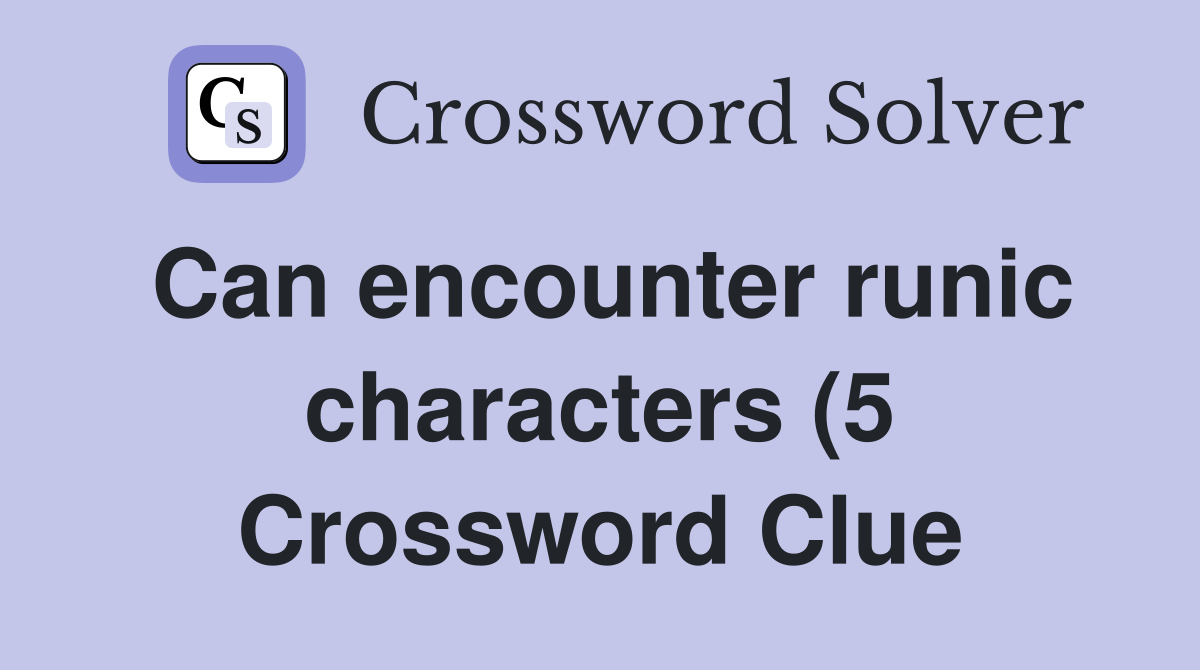 Can encounter runic characters (5) Crossword Clue Answers Crossword Can encounter runic characters (5) Crossword Clue Answers Crossword