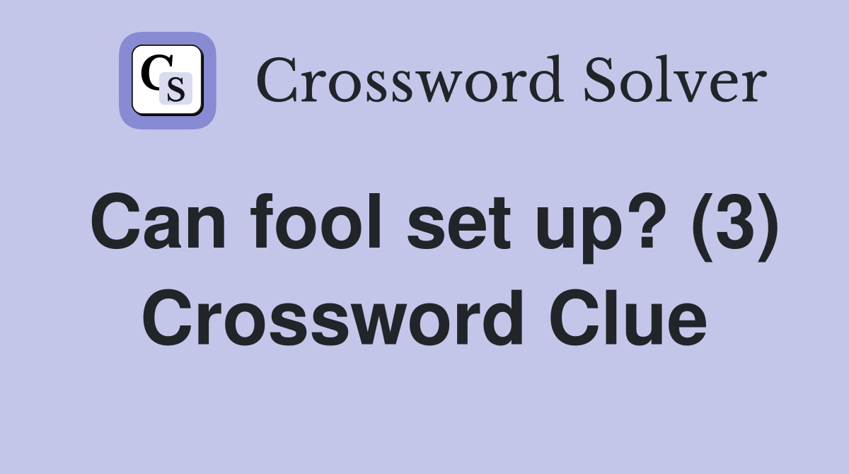 Can fool set up? (3) Crossword Clue