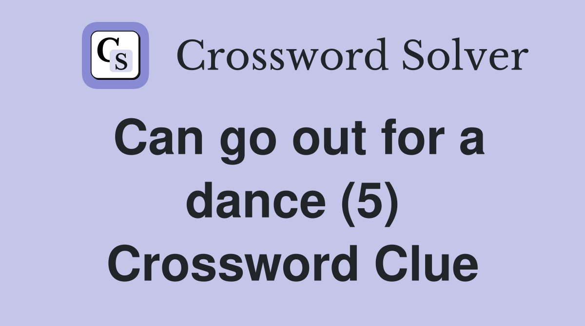 Can go out for a dance (5) Crossword Clue