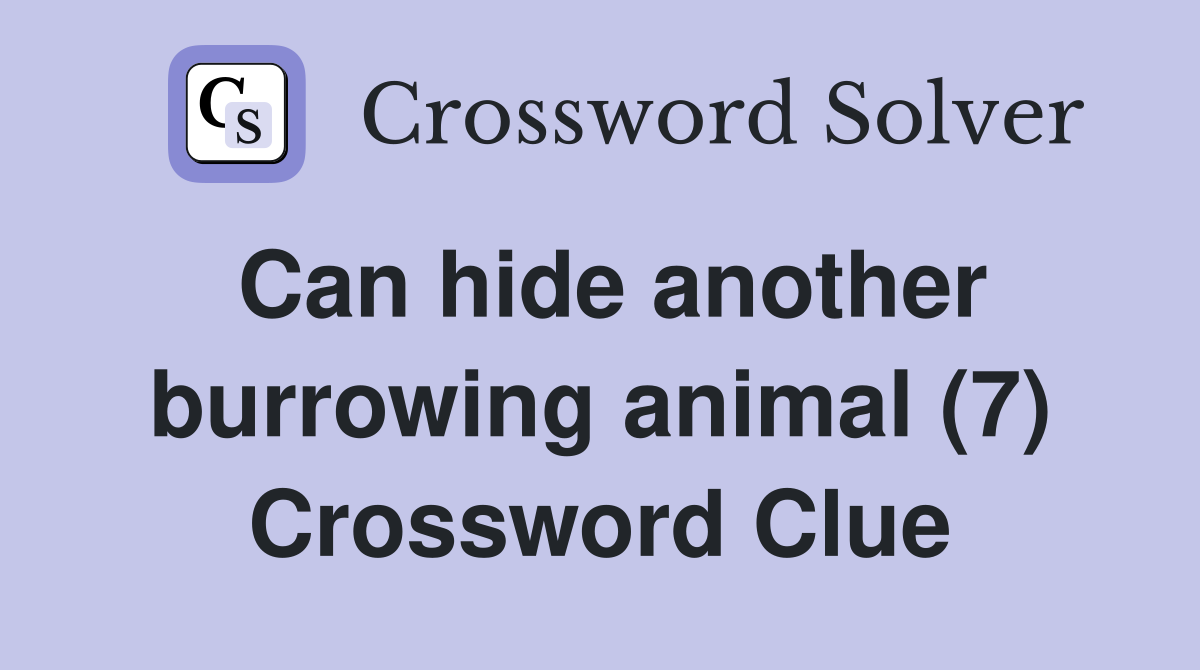 Can hide another burrowing animal (7) Crossword Clue