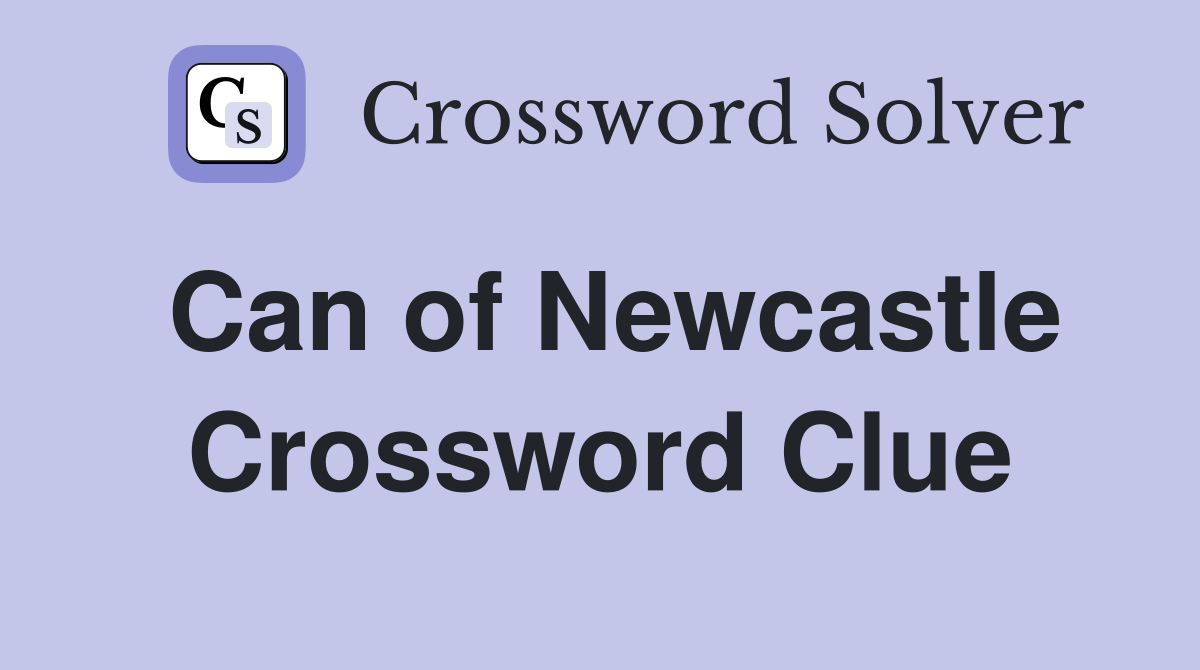 Can of Newcastle Crossword Clue