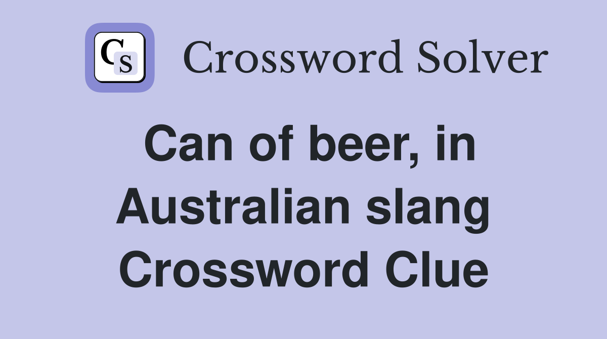 Can of beer, in Australian slang Crossword Clue