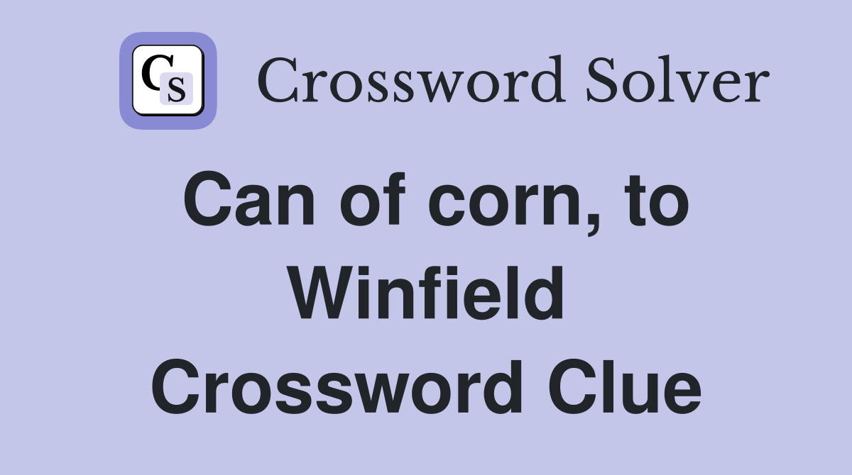 Can of corn, to Winfield Crossword Clue