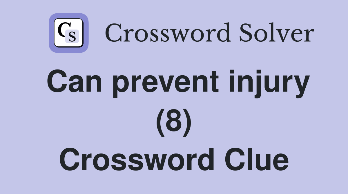 Can prevent injury (8) Crossword Clue