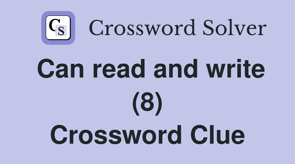 Can read and write (8) Crossword Clue