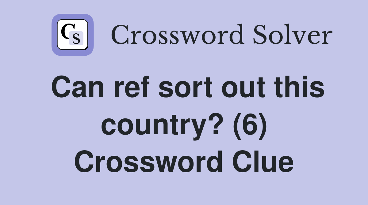 Can ref sort out this country? (6) Crossword Clue