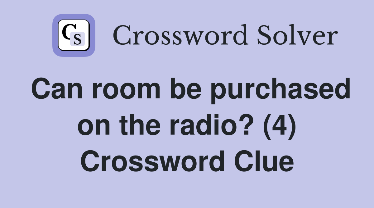 Can room be purchased on the radio? (4) Crossword Clue
