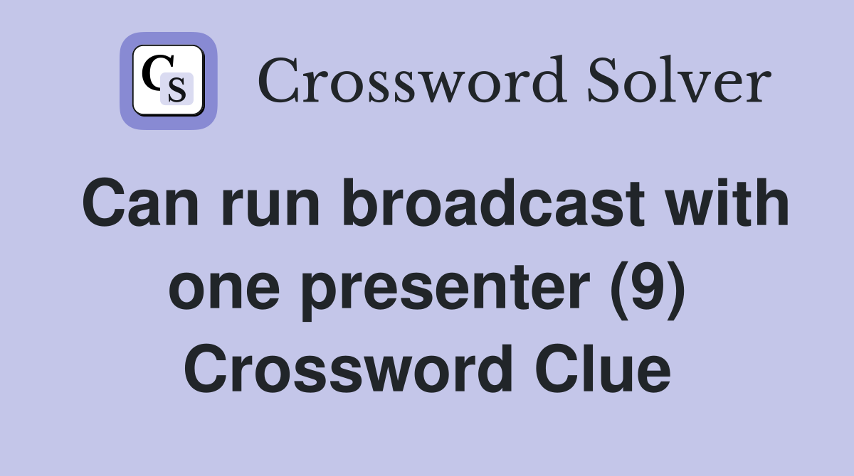 Can run broadcast with one presenter (9) Crossword Clue