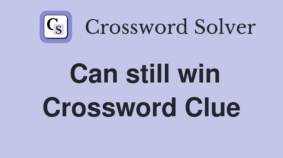 Can still win Crossword Clue