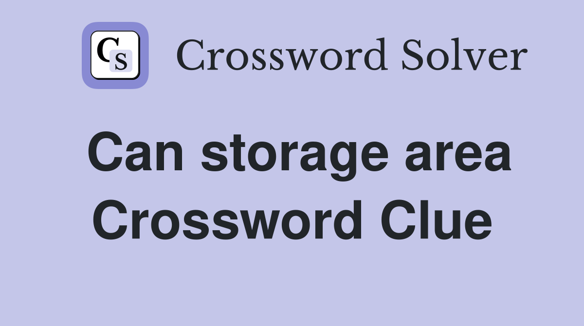 Can storage area Crossword Clue