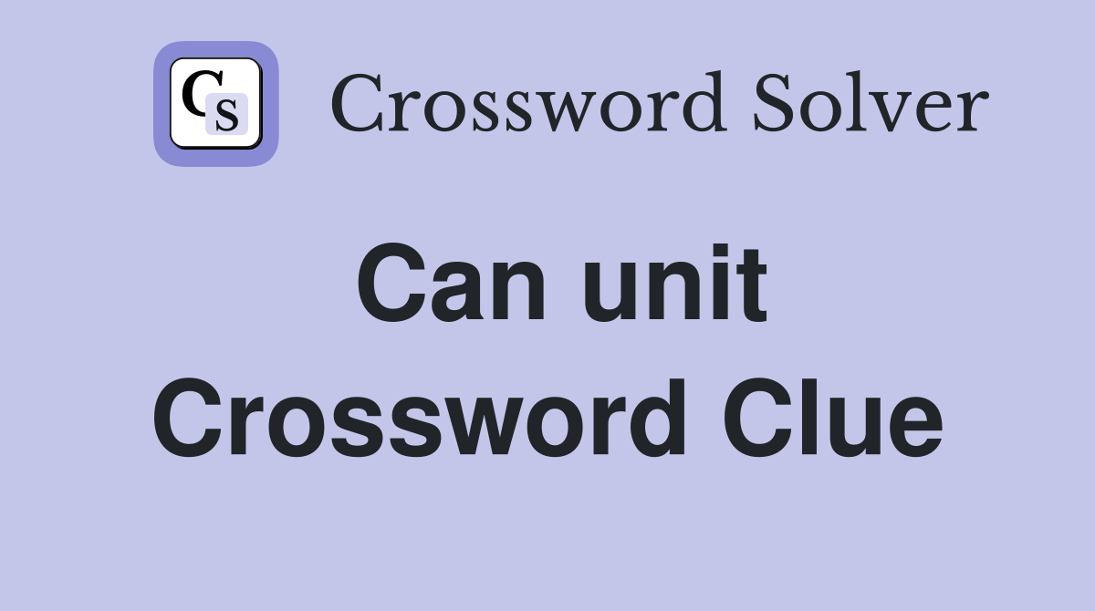 Can unit Crossword Clue