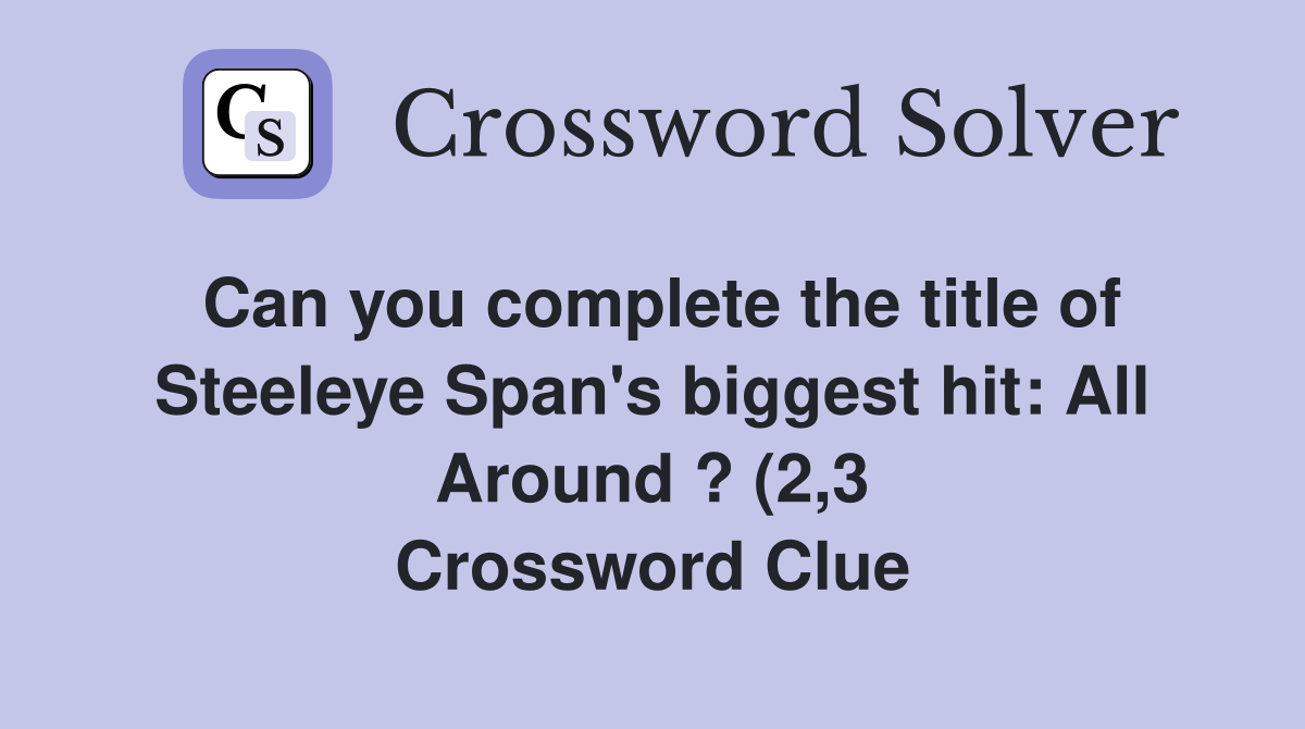 Can you complete the title of Steeleye Span #39 s biggest hit: All Around Can you complete the title of Steeleye Span #39 s biggest hit: All Around