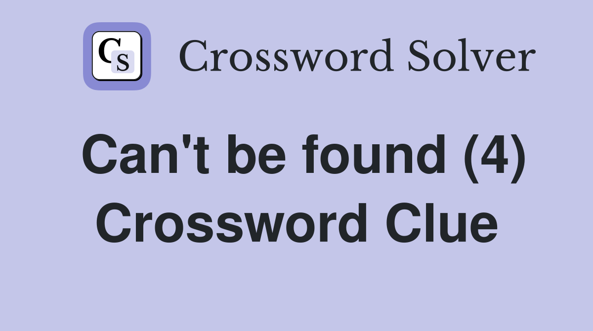 Can't be found (4) Crossword Clue