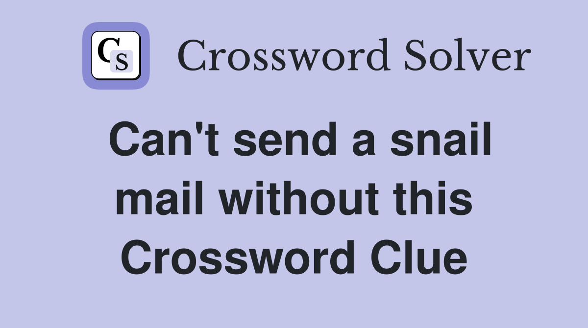 Can't send a snail mail without this Crossword Clue