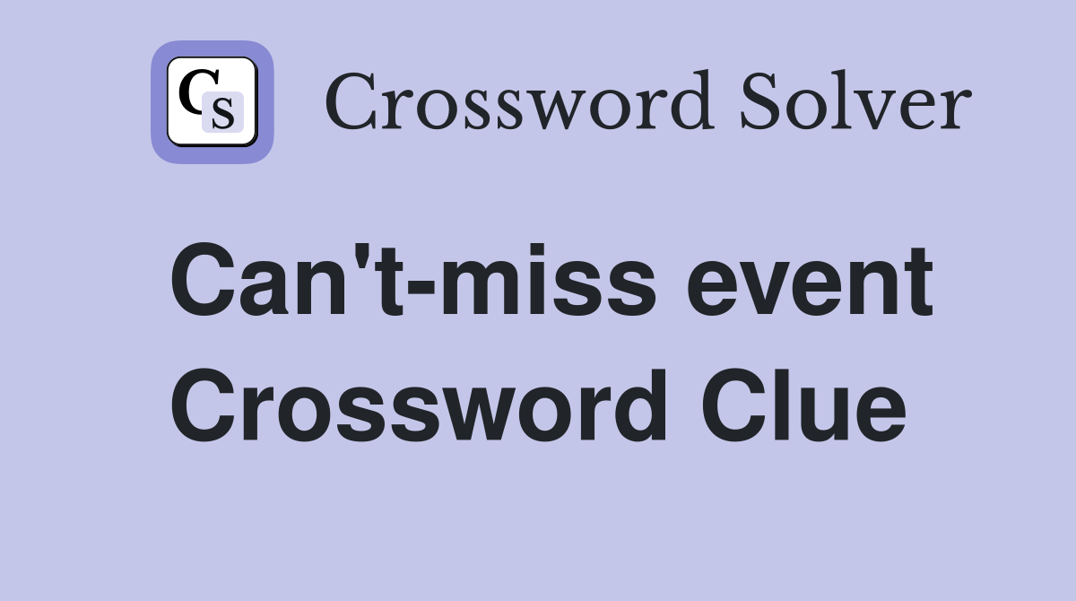 Can't-miss event Crossword Clue