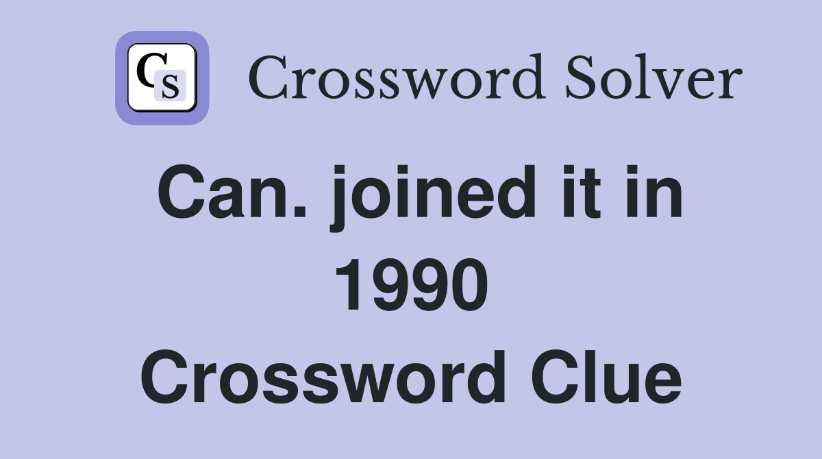 Can. joined it in 1990 Crossword Clue