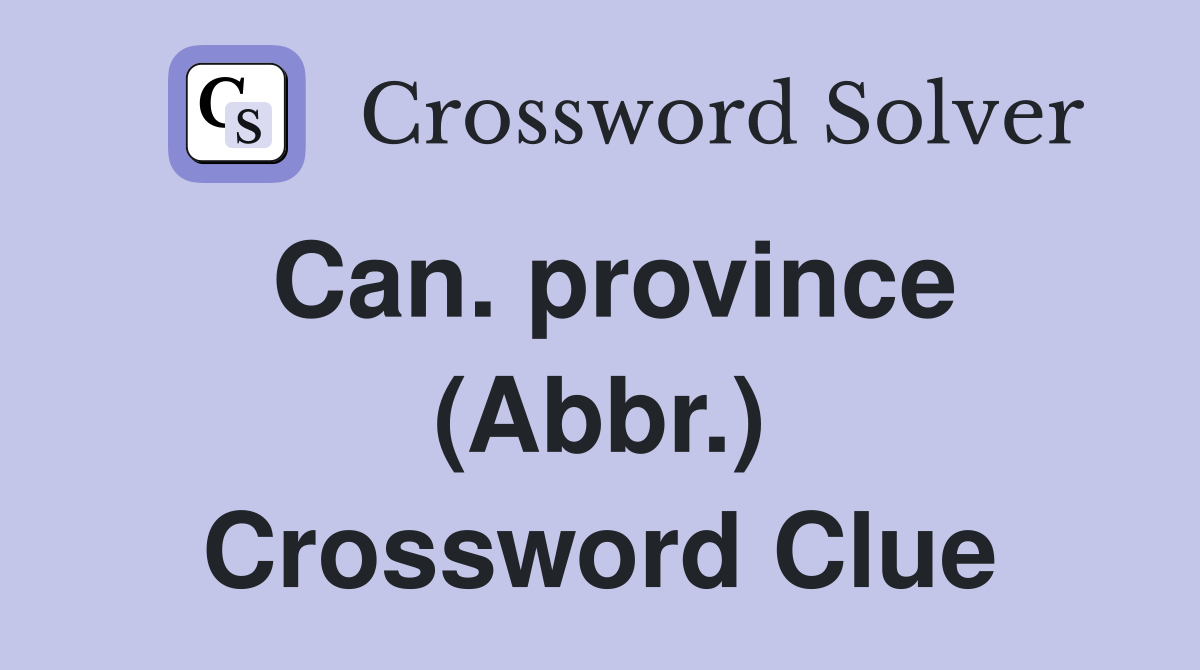 Can. province (Abbr.) Crossword Clue