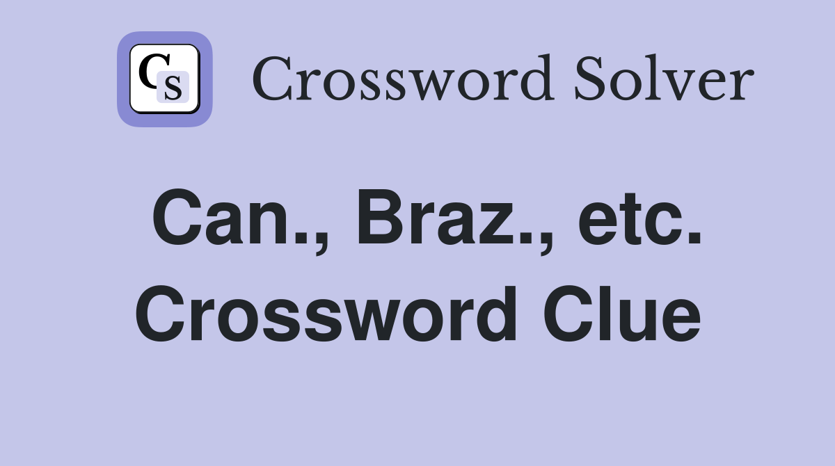 Can., Braz., etc. Crossword Clue