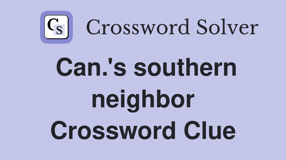 Can.'s southern neighbor Crossword Clue