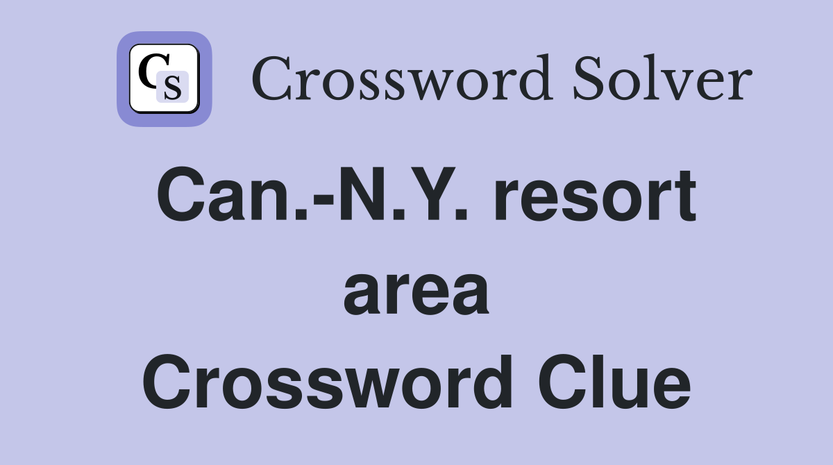 Can.-N.Y. resort area Crossword Clue