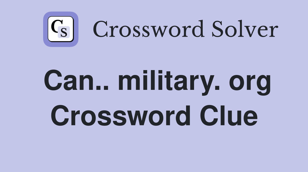 Can.. military. org Crossword Clue