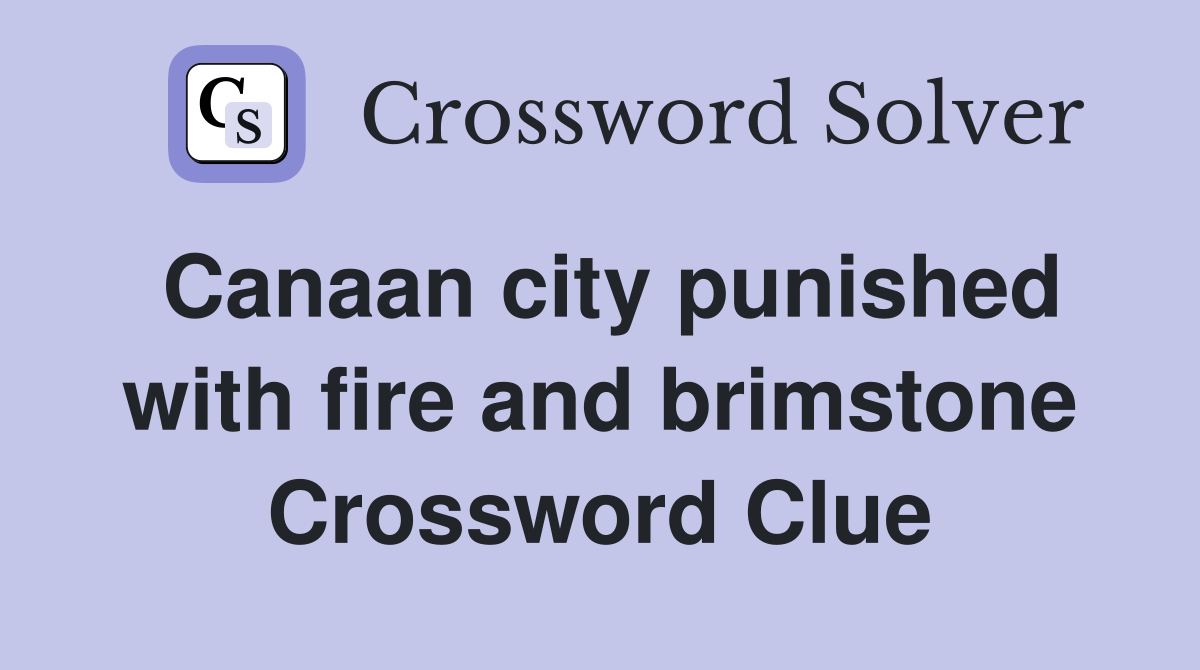 Canaan city punished with fire and brimstone Crossword Clue
