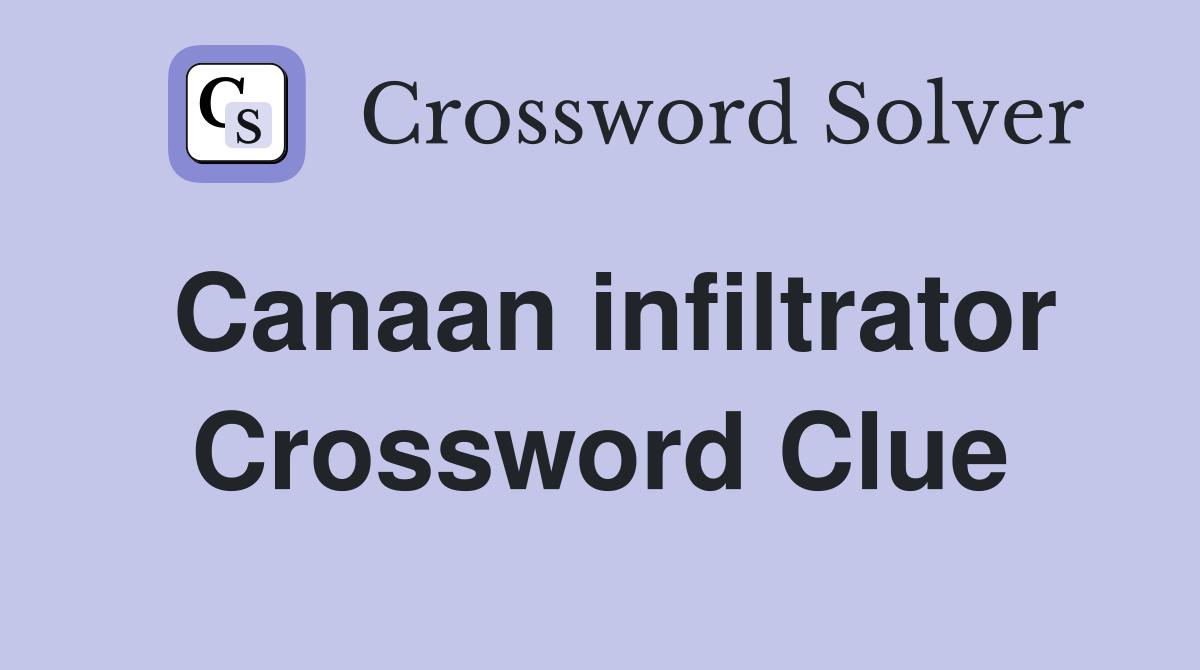 Canaan infiltrator Crossword Clue