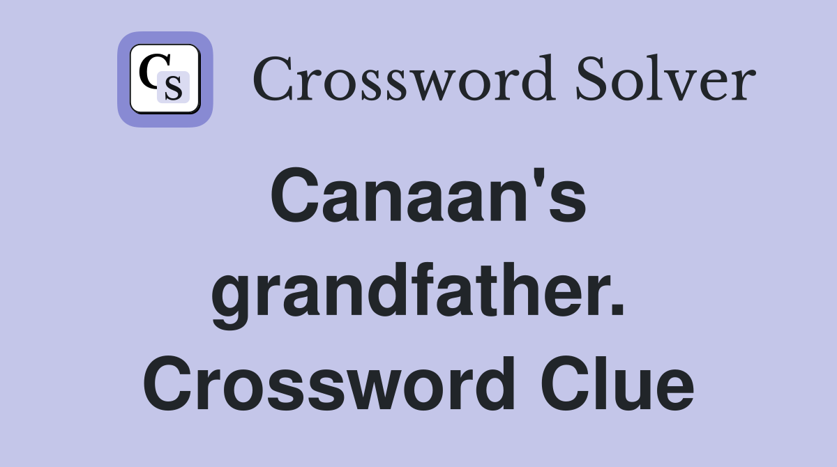 Canaan's grandfather. Crossword Clue