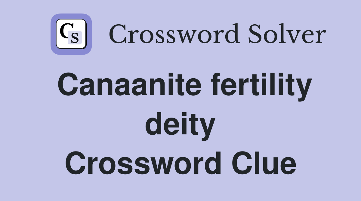Canaanite fertility deity Crossword Clue