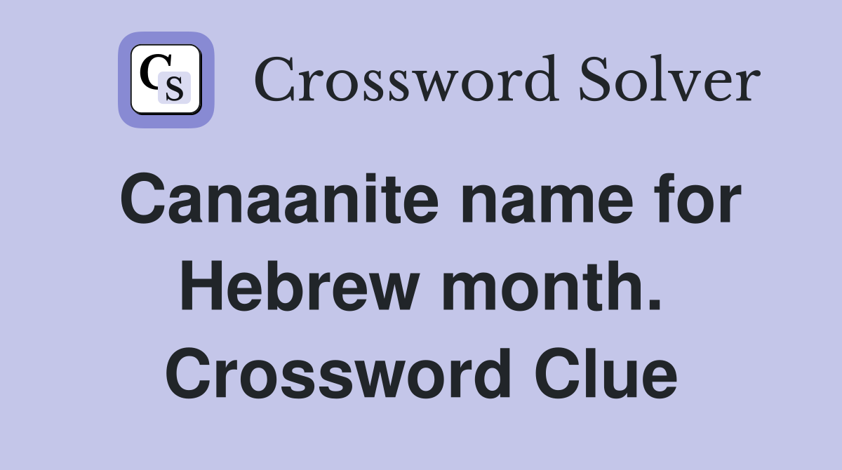 Canaanite name for Hebrew month. Crossword Clue