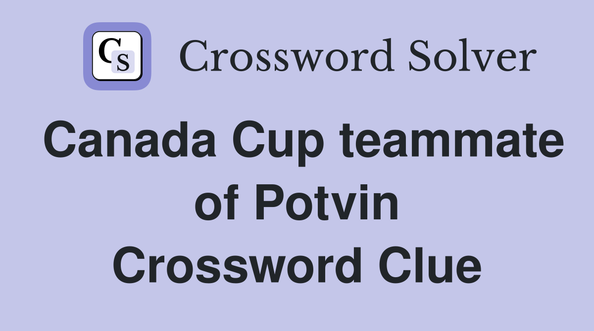 Canada Cup teammate of Potvin Crossword Clue
