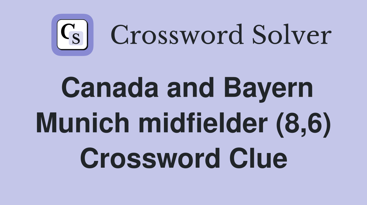 Canada and Bayern Munich midfielder (8,6) Crossword Clue
