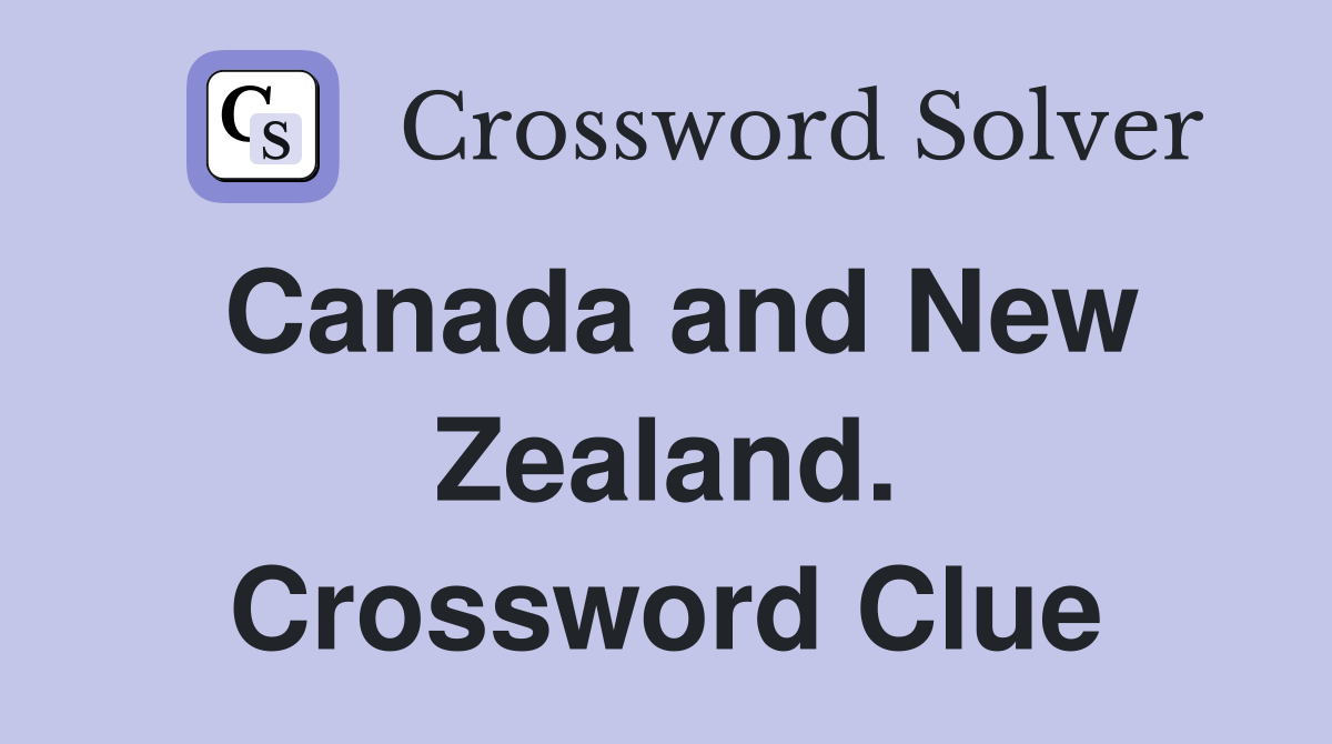 Canada and New Zealand. Crossword Clue