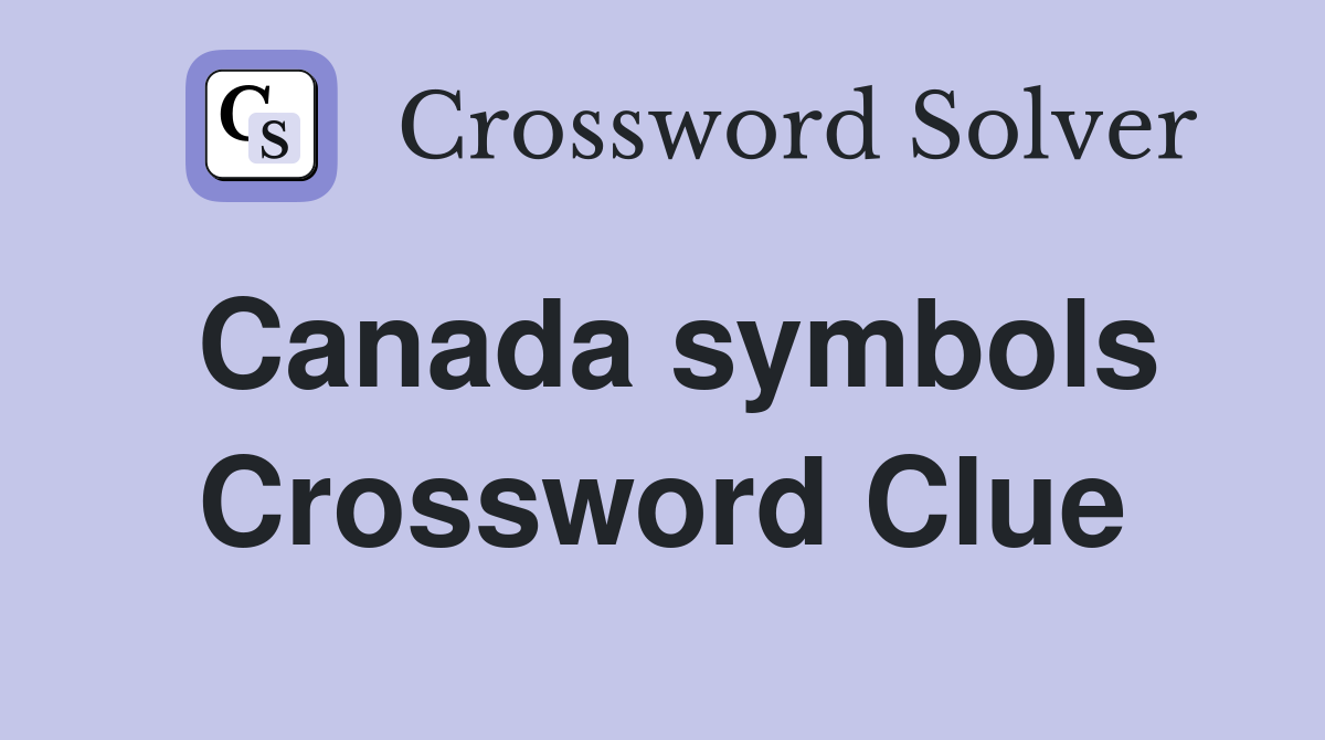 Canada symbols Crossword Clue