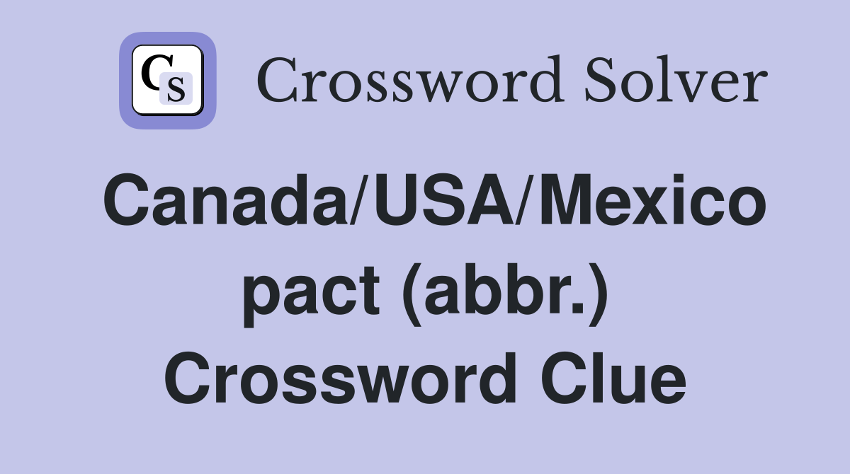 Canada/USA/Mexico pact (abbr.) Crossword Clue