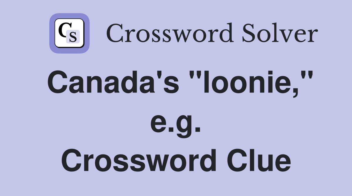 Canada's "loonie," e.g. Crossword Clue