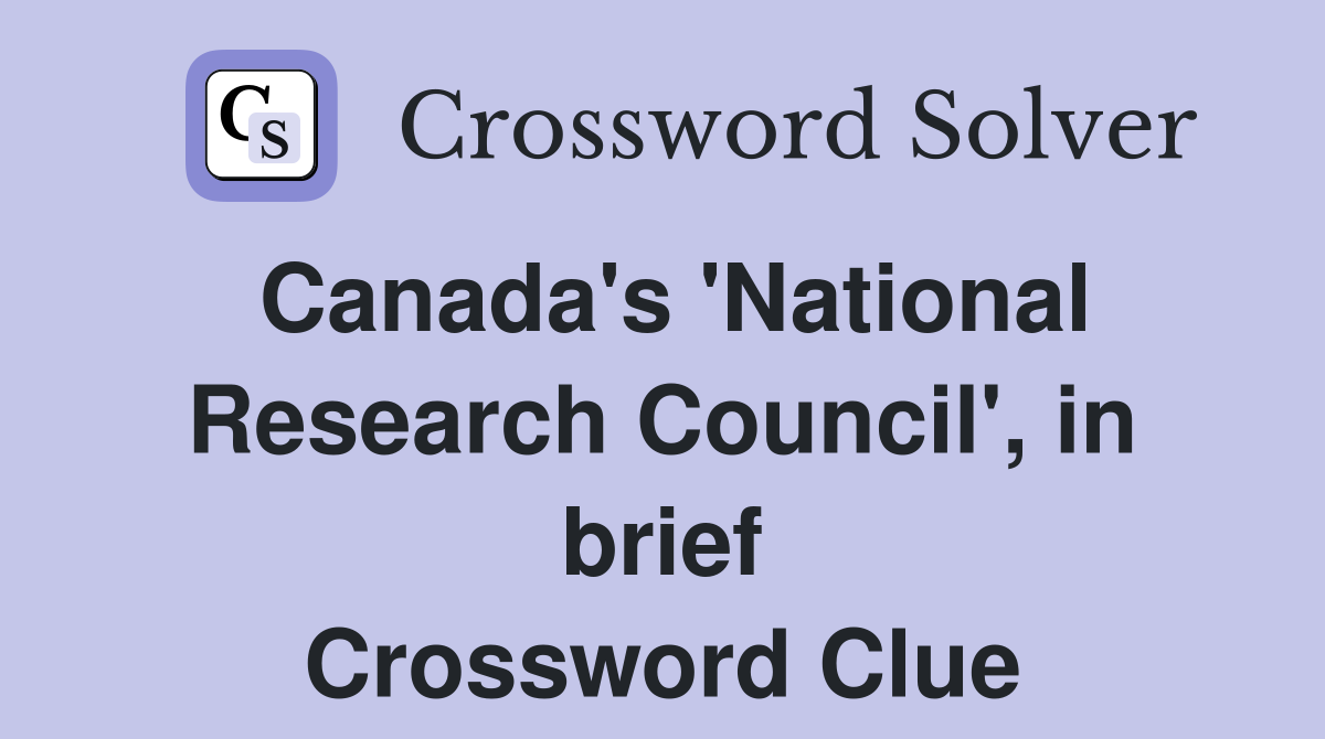 Canada's 'National Research Council', in brief Crossword Clue
