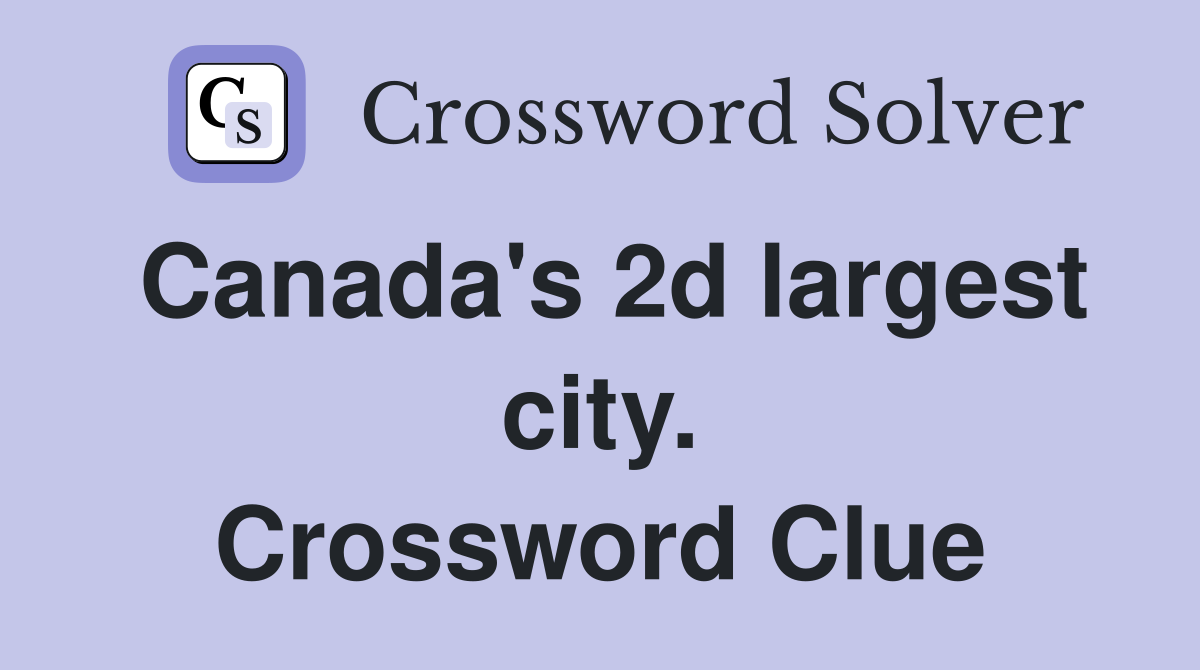 Canada's 2d largest city. Crossword Clue