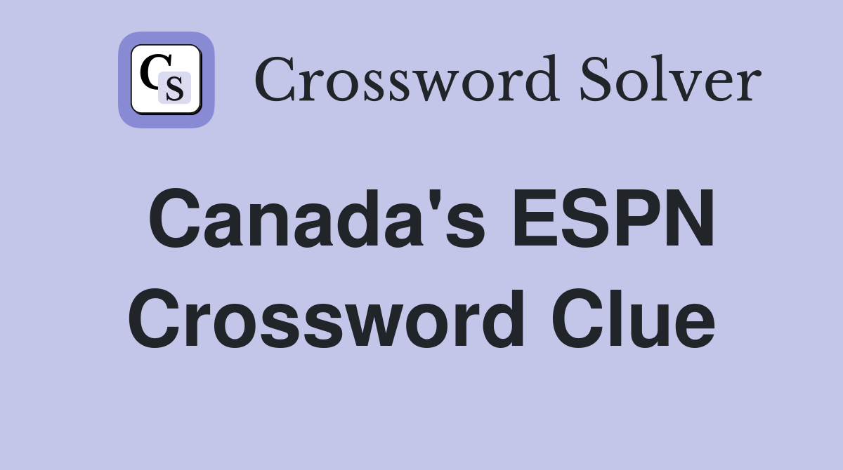Canada's ESPN Crossword Clue