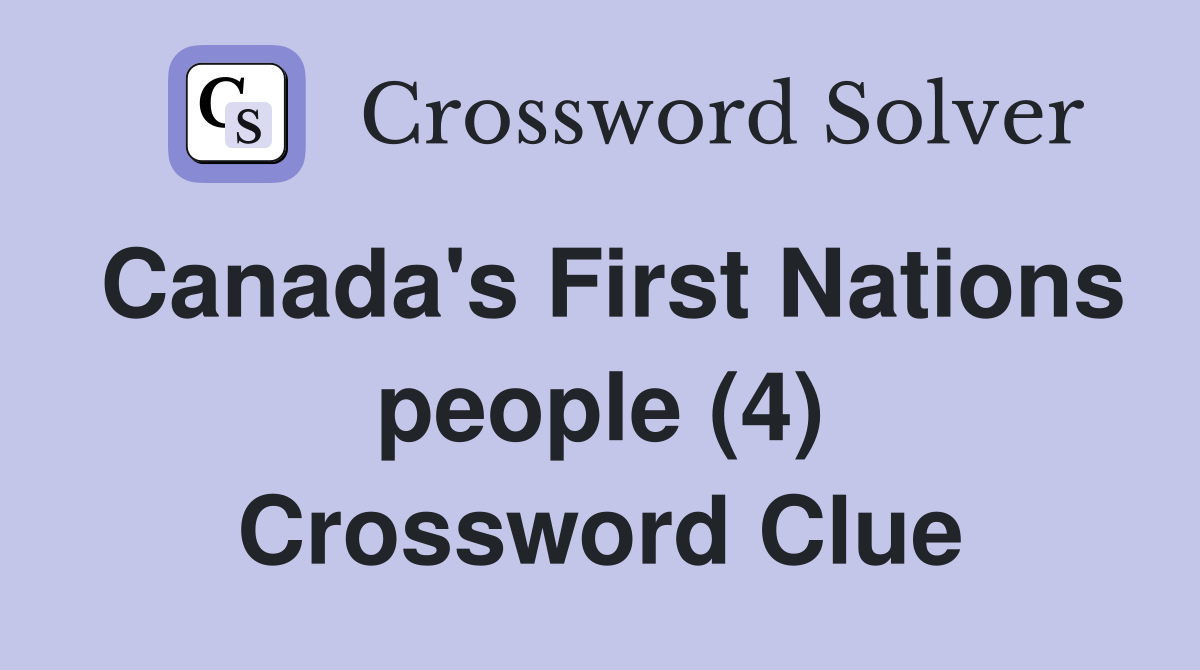 Canada's First Nations people (4) Crossword Clue