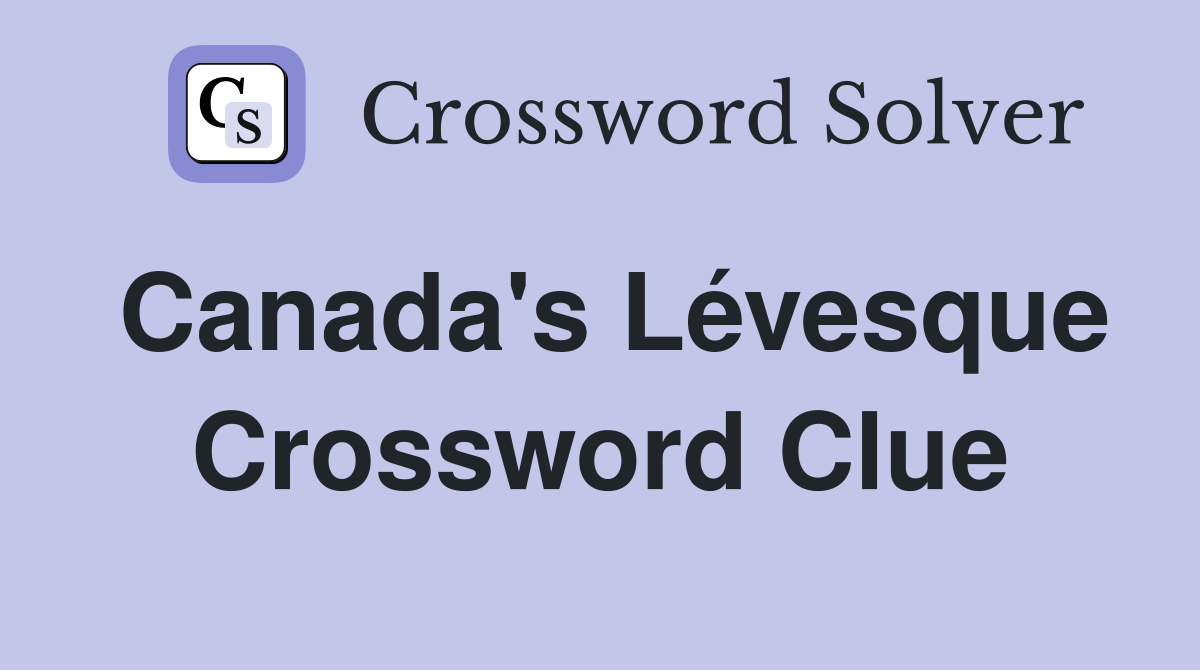 Canada's Lévesque Crossword Clue