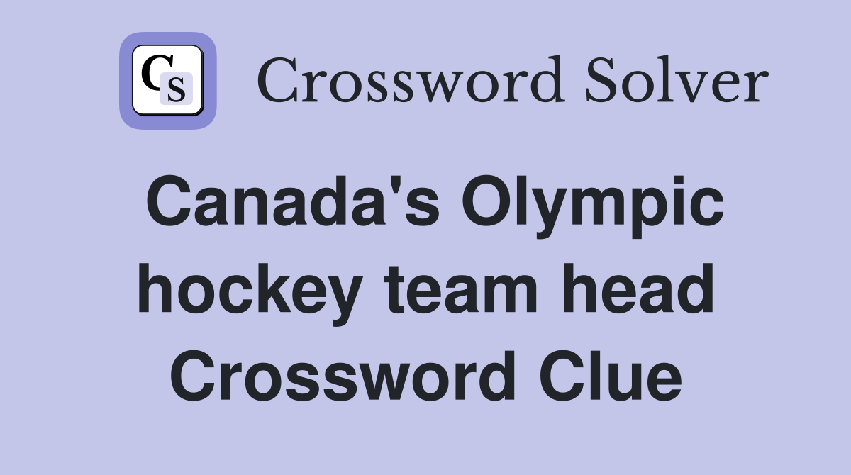Canada's Olympic hockey team head Crossword Clue