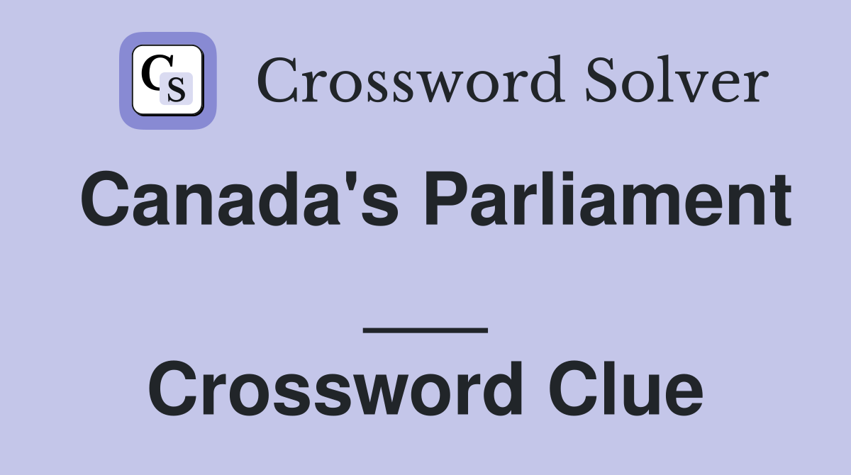 Canada's Parliament ___ Crossword Clue