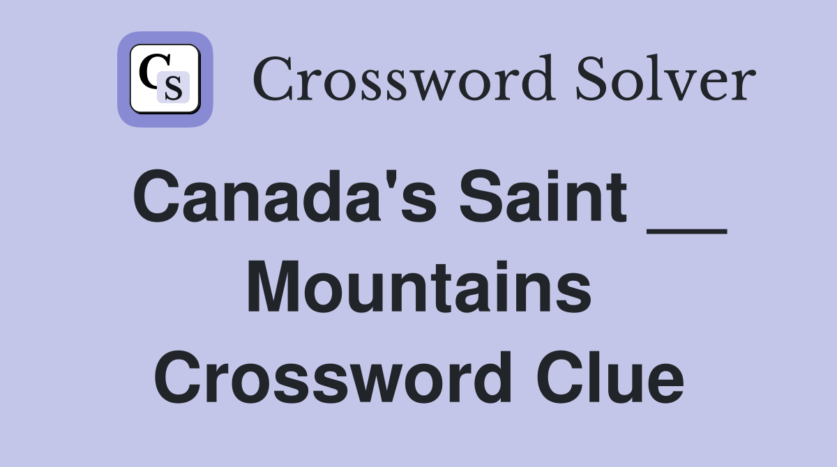 Canada's Saint __ Mountains Crossword Clue