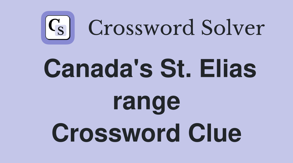 Canada's St. Elias range Crossword Clue